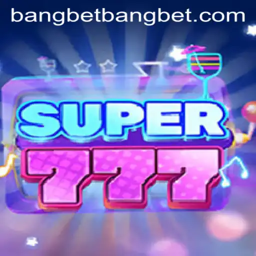 Exploring Super777 and Its Connection with Bangbet
