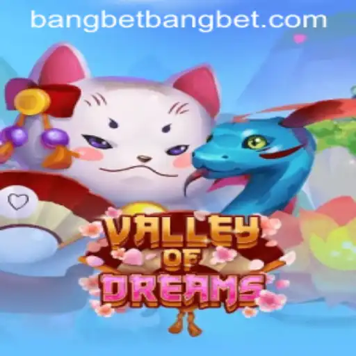 ValleyofDreams: Unveiling the Thrills in the World of Bangbet