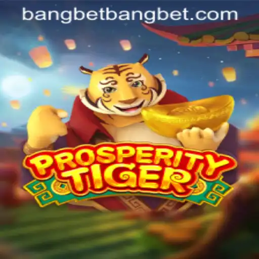 Unleashing the Power of ProsperityTiger in the World of Bangbet Gaming